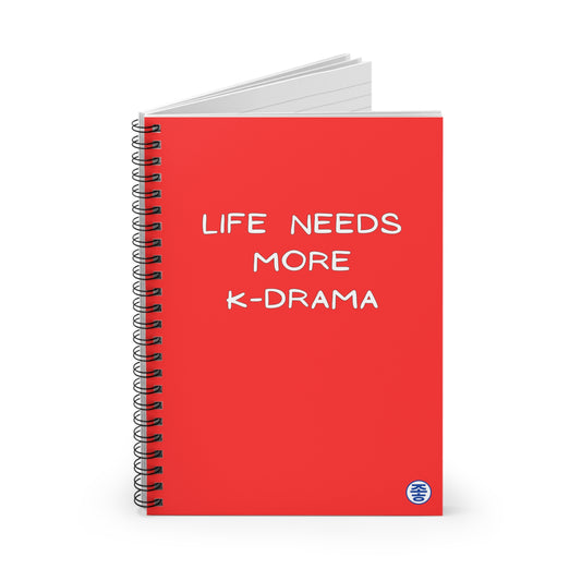 Life Needs More K-Drama - Spiral Notebook 6"x8"