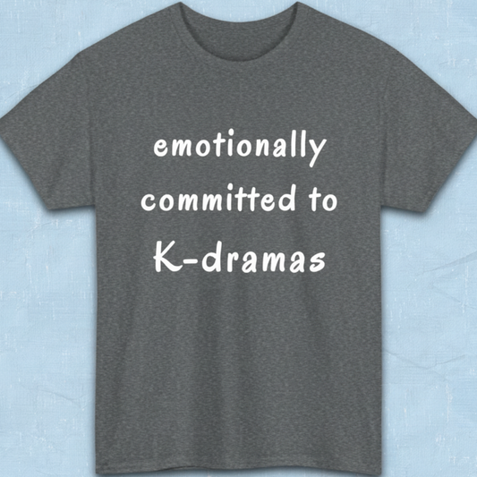 Emotionally committed to k-dramas fan gray t-shirt flatlay by K-Jota