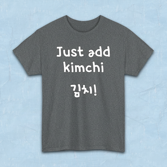 Just add kimchi Korean food superfood fan gray t-shirt by Kjota