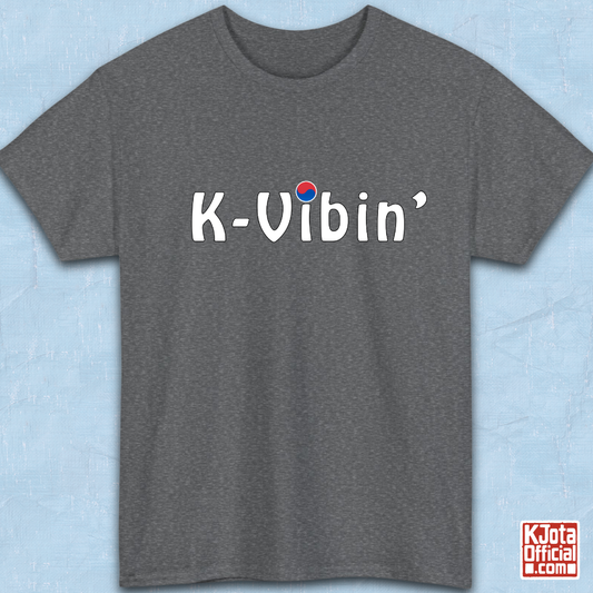 “K-Vibin’” printed on front of gray t-shirt South Korea pop culture hallyu fandom love by K-Jota