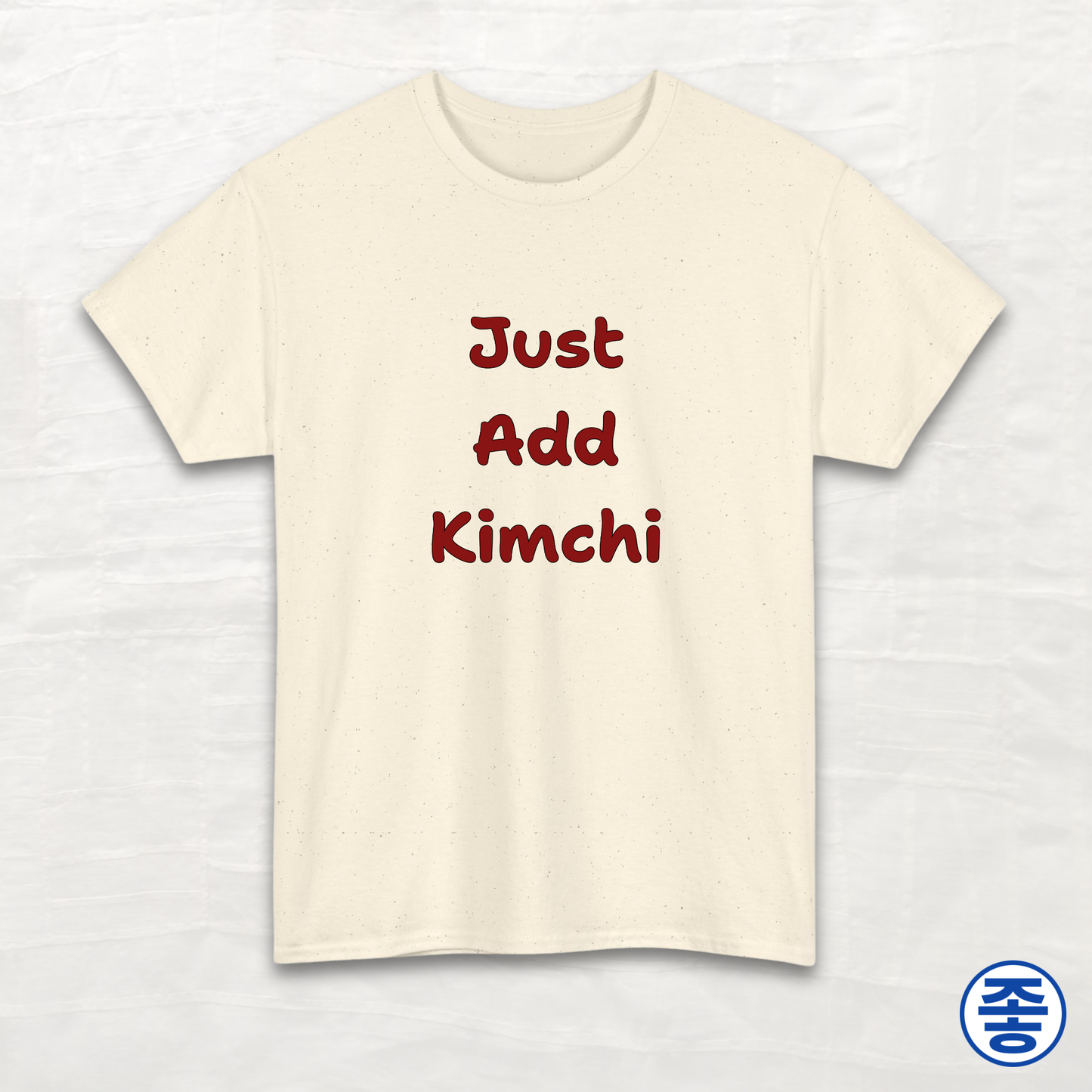 Just Add Kimchi 김치 - Unisex Cotton Tee