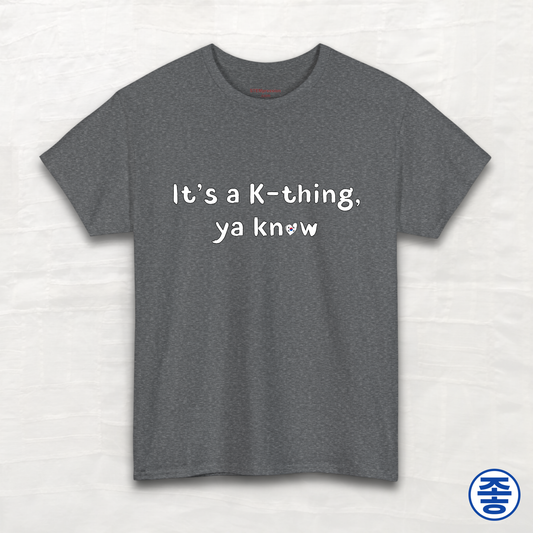 It's a K-thing, Ya Know - Unisex Cotton Tee