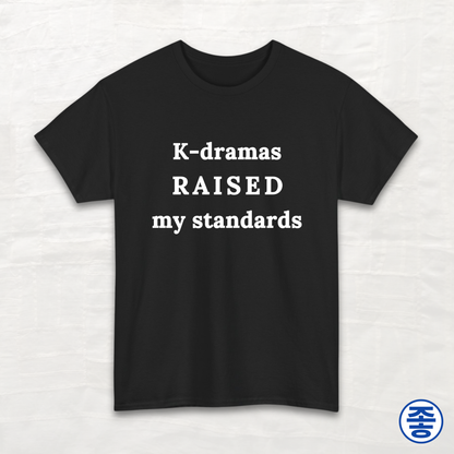 K-dramas Raised My Standards - Unisex Cotton Tee