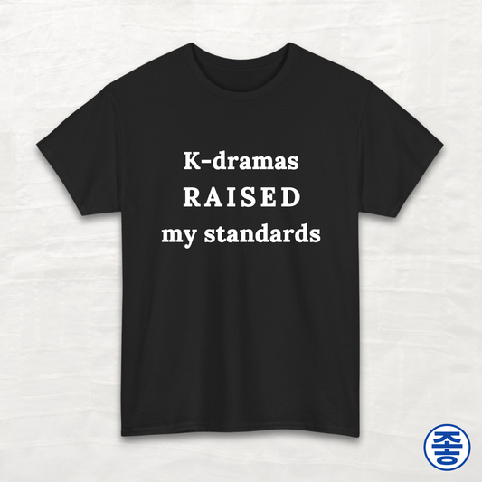K-dramas Raised My Standards - Unisex Cotton Tee