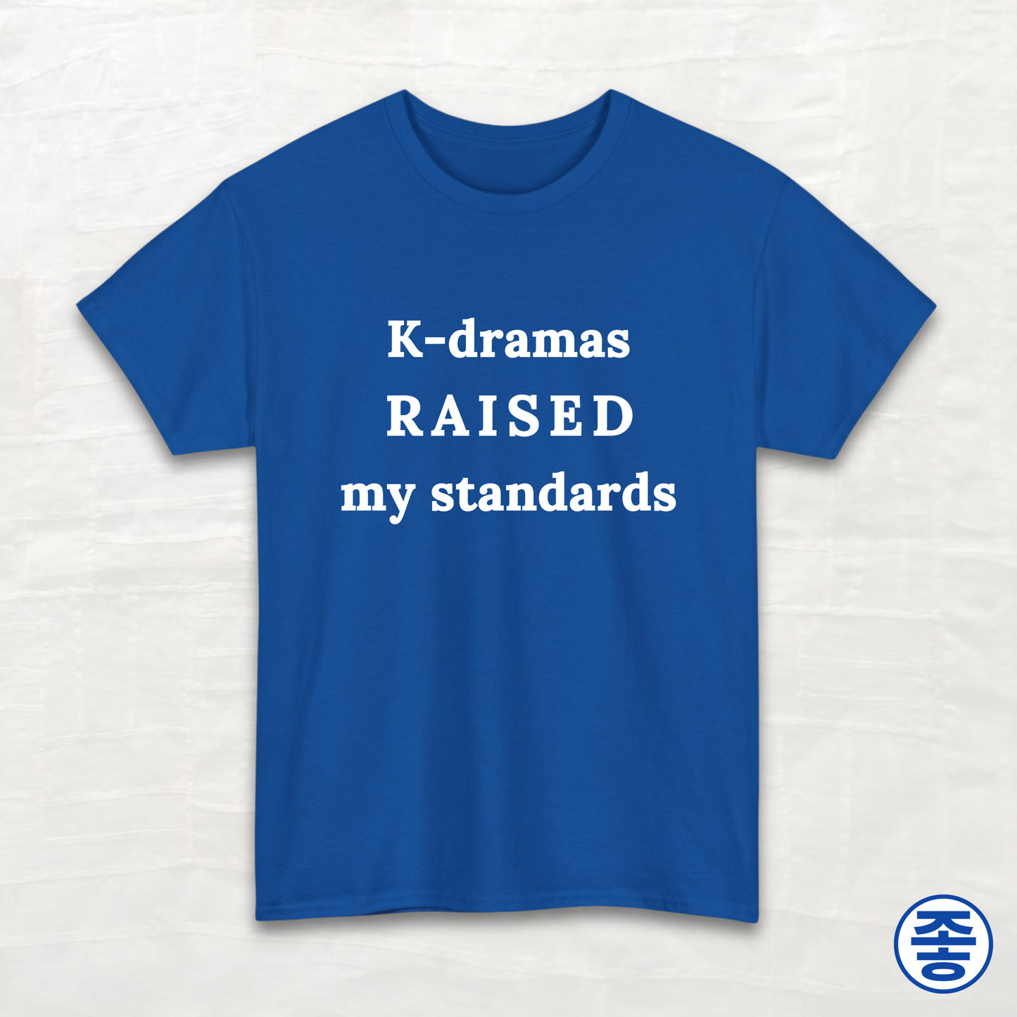 K-dramas Raised My Standards - Unisex Cotton Tee