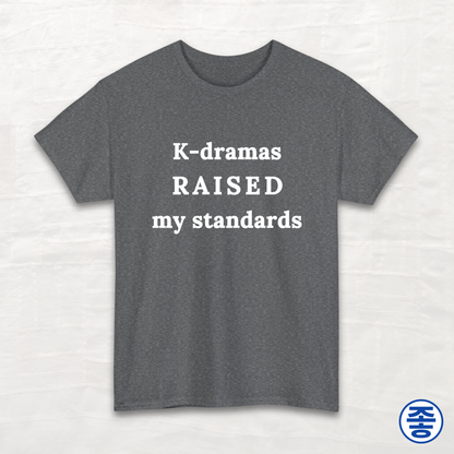 K-dramas Raised My Standards - Unisex Cotton Tee