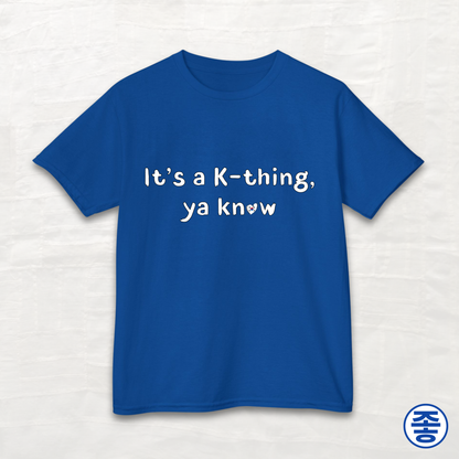 It's A K-thing, Ya Know - Kids Cotton Tee