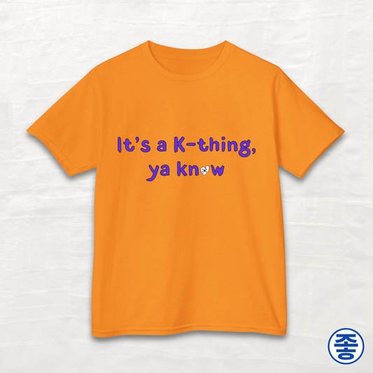It's A K-thing, Ya Know - Kids Cotton Tee