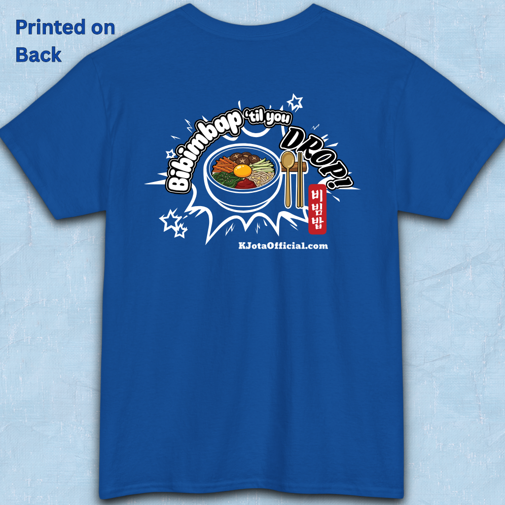 Bibimbap ’til You Drop 비빔밥 | Korean Mixed Rice Bowl T-Shirt Printed Back