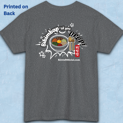 Bibimbap ’til You Drop 비빔밥 | Korean Mixed Rice Bowl T-Shirt Printed Back