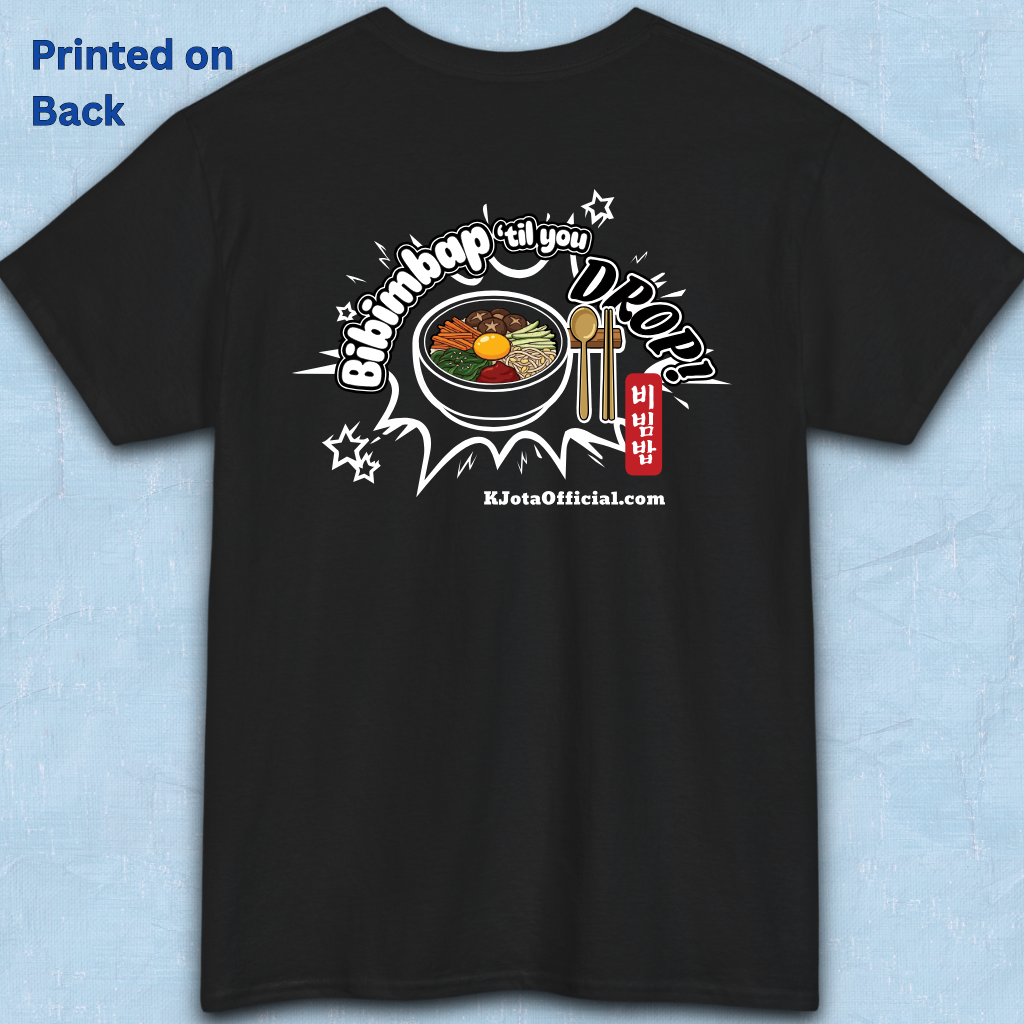 Bibimbap ’til You Drop 비빔밥 | Korean Mixed Rice Bowl T-Shirt Printed Back