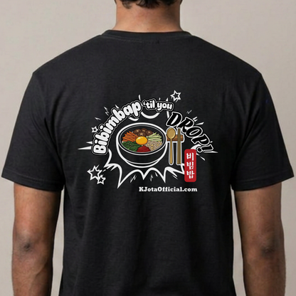 Bibimbap ’til You Drop 비빔밥 | Korean Mixed Rice Bowl T-Shirt Printed Back