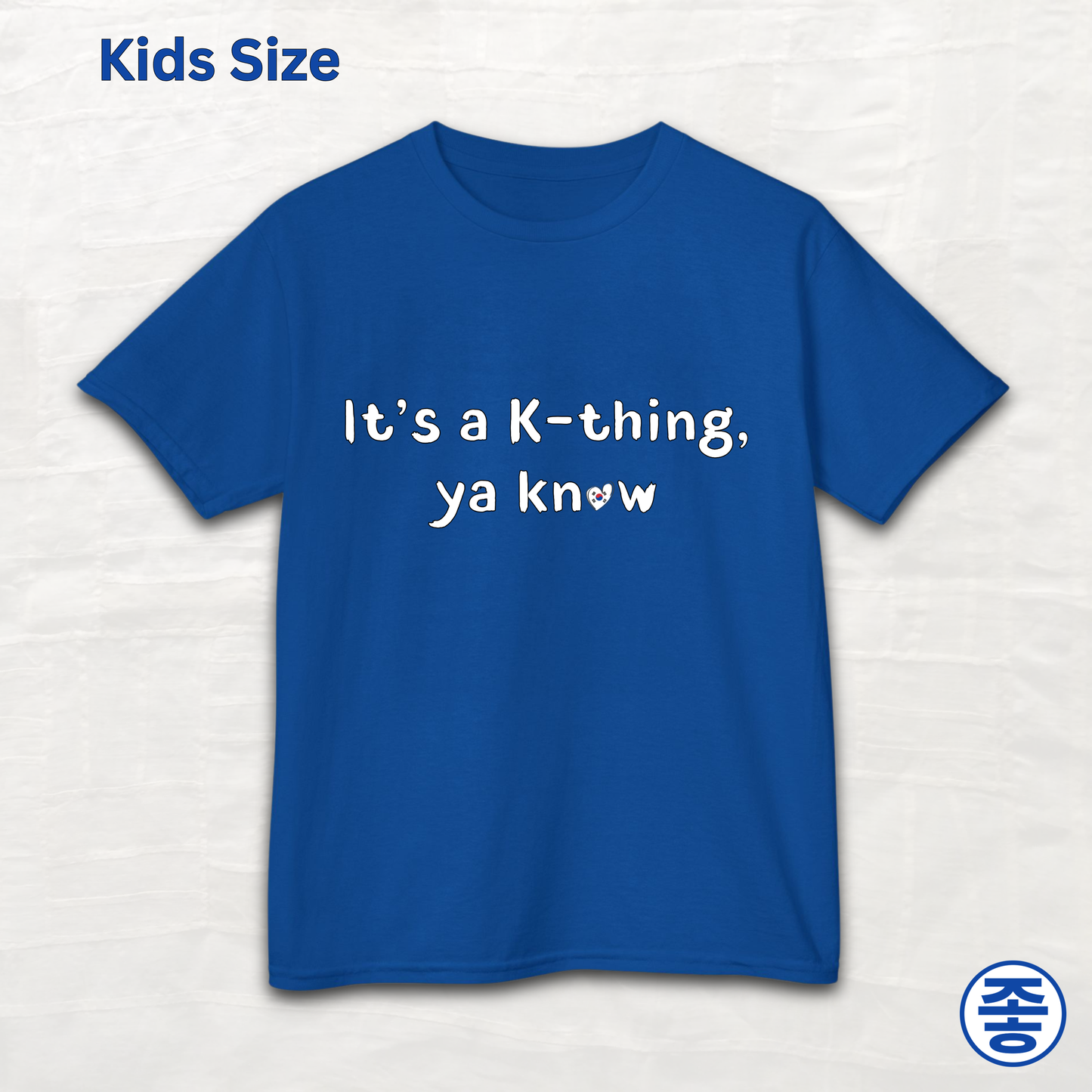 “It’s a K-thing, Ya Know” Korean culture K-wave 한류 fan kids t-shirt blue by Kjota