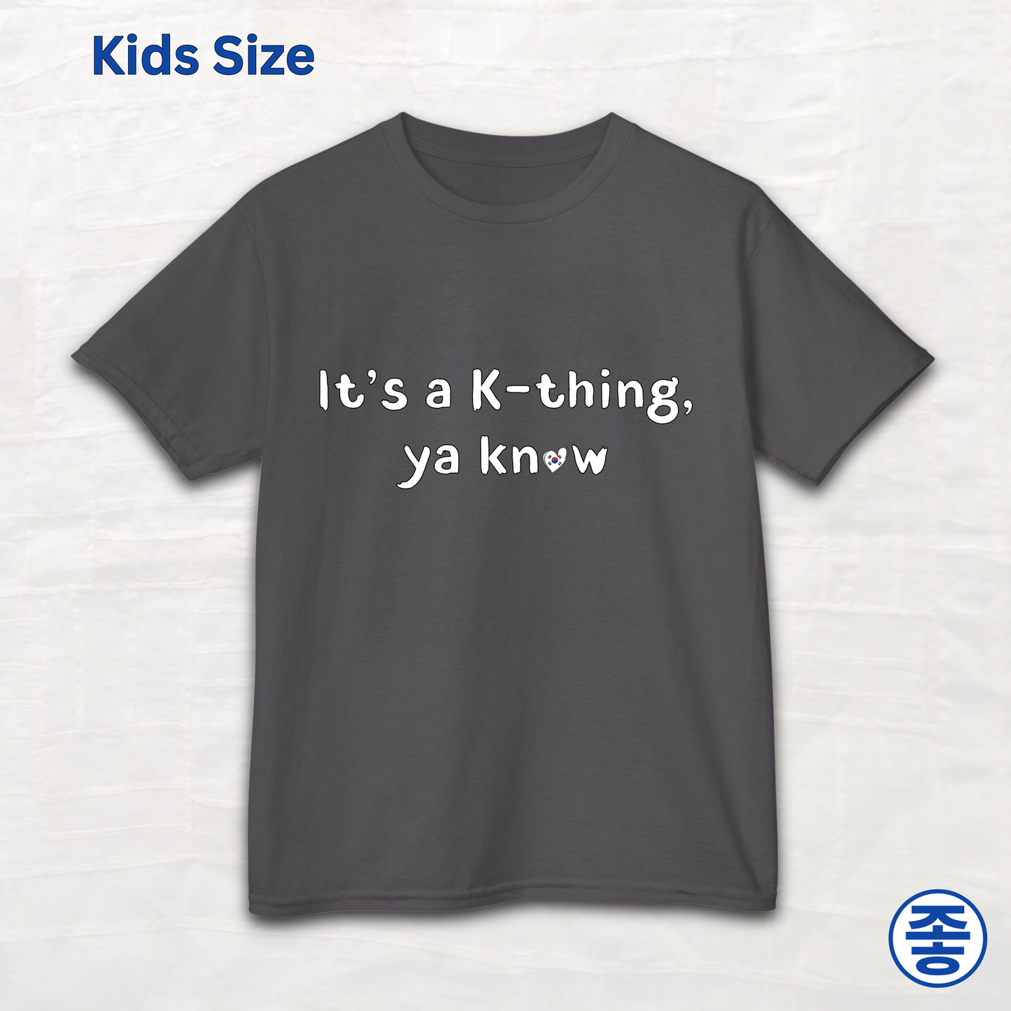 “It’s a K-thing, Ya Know” Korean culture K-wave 한류 fan kids t-shirt gray by Kjota