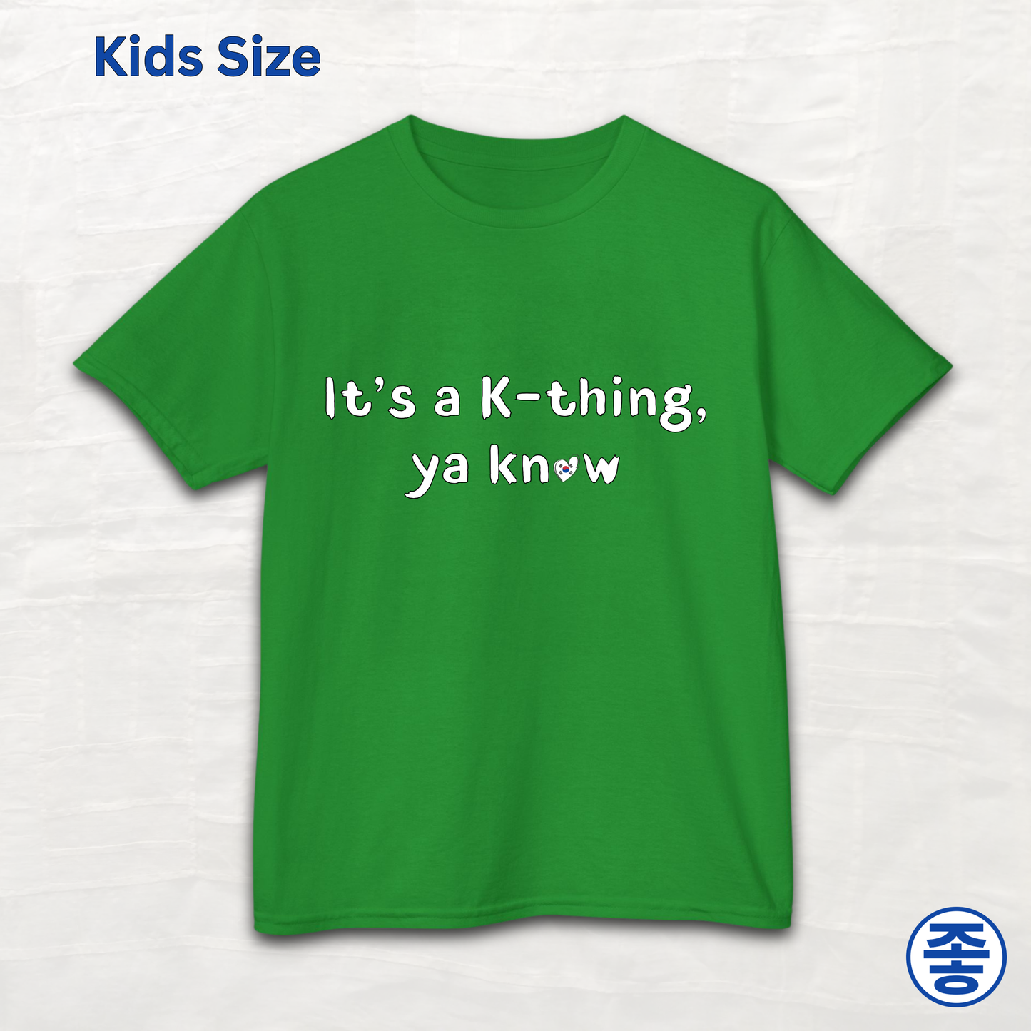 “It’s a K-thing, Ya Know” Korean culture K-wave 한류 fan kids t-shirt green by Kjota