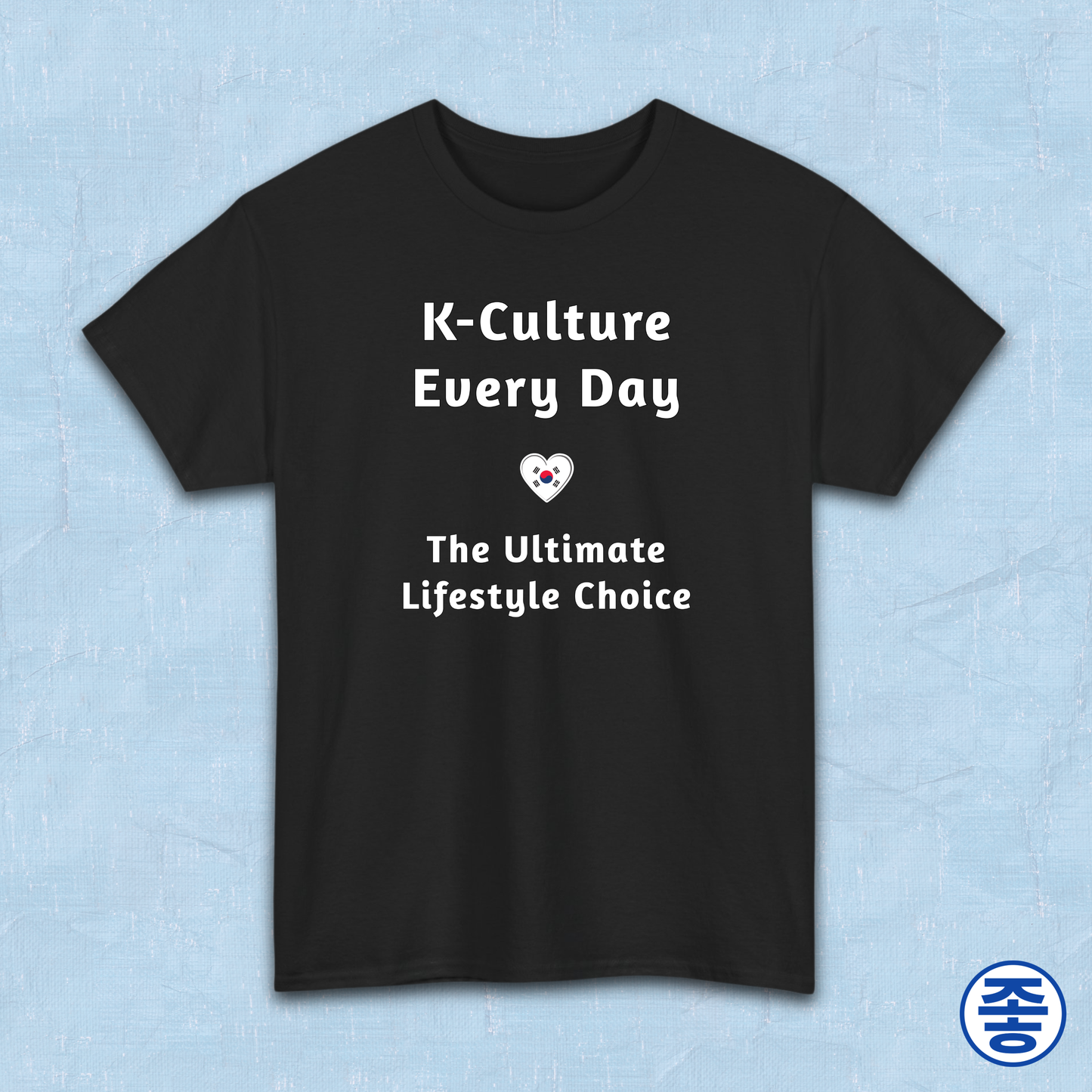 K-culture every day the ultimate lifestyle choice Korean Wave Hallyu 한류 fandom black t-shirt by Kjota