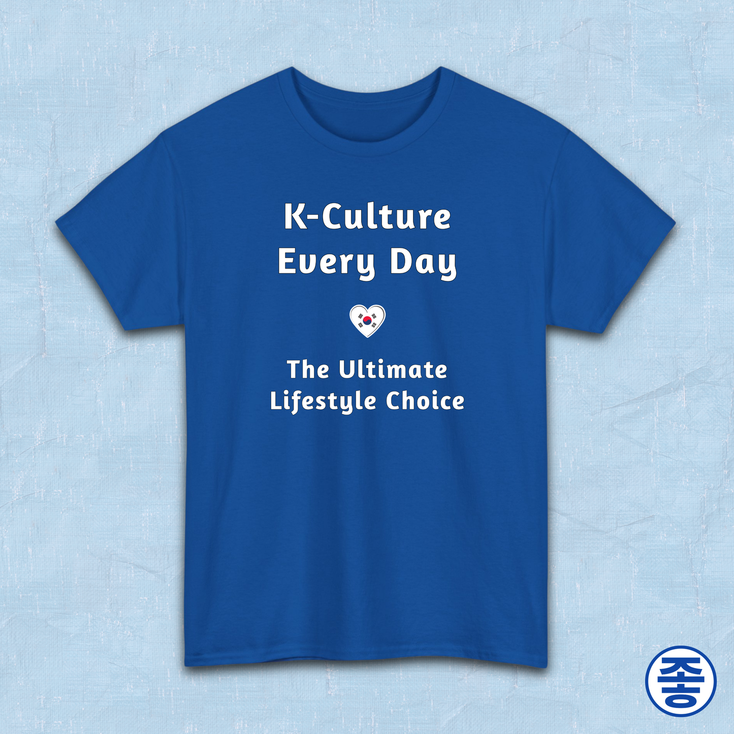 K-culture every day the ultimate lifestyle choice Korean Wave Hallyu 한류 fandom blue t-shirt by Kjota