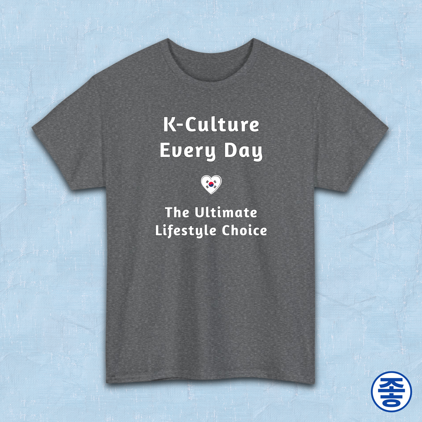 K-culture every day the ultimate lifestyle choice Korean Wave Hallyu 한류 fandom gray t-shirt by Kjota