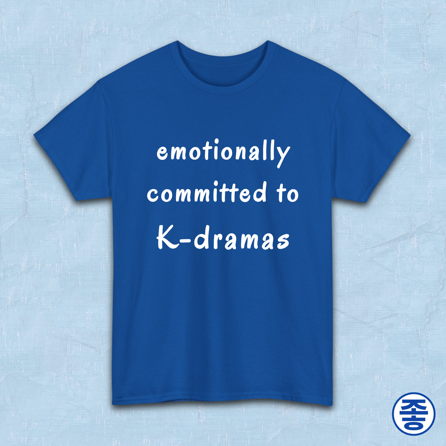 Emotionally committed to k-dramas fan blue t-shirt by Kjota