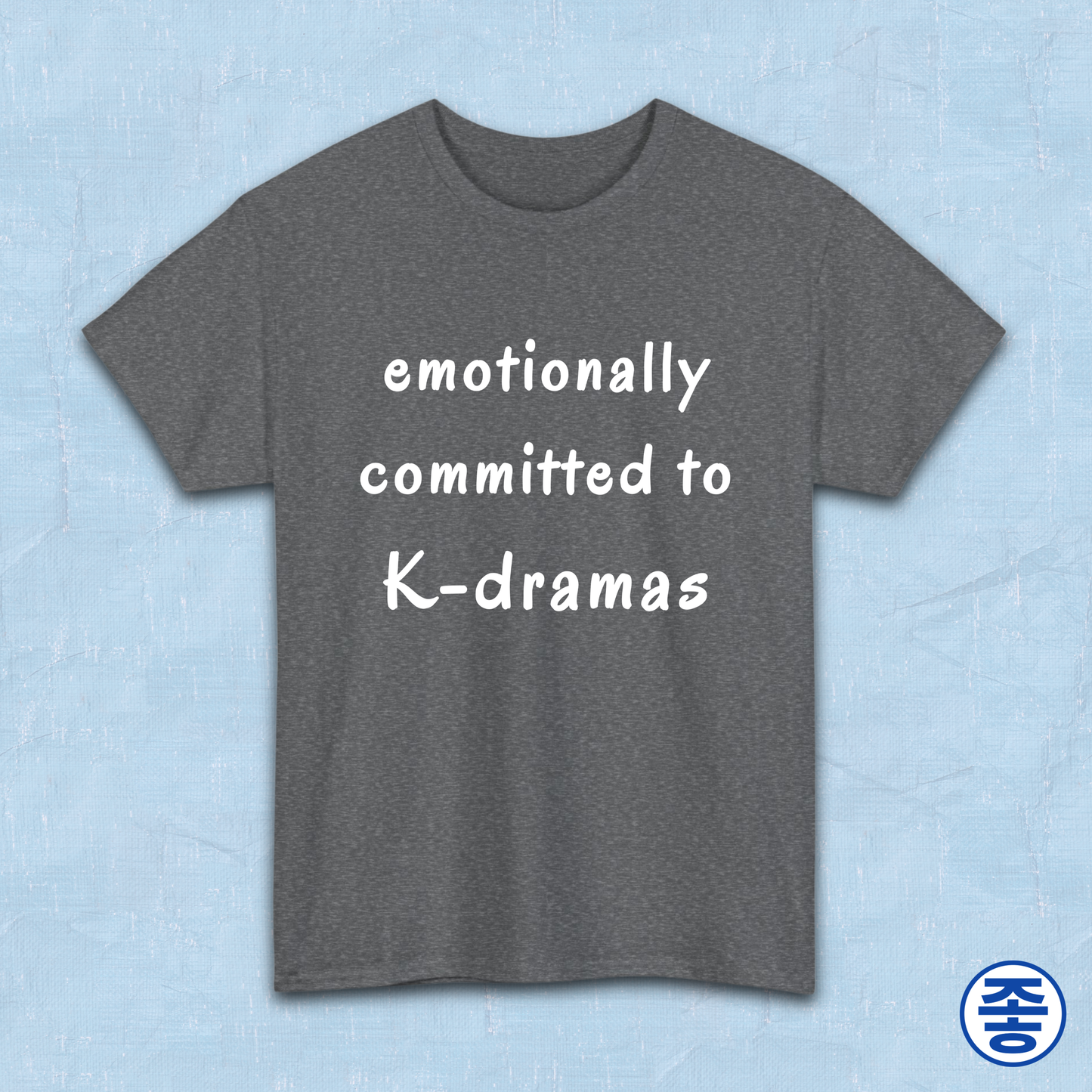 Emotionally committed to k-dramas fan gray t-shirt by Kjota