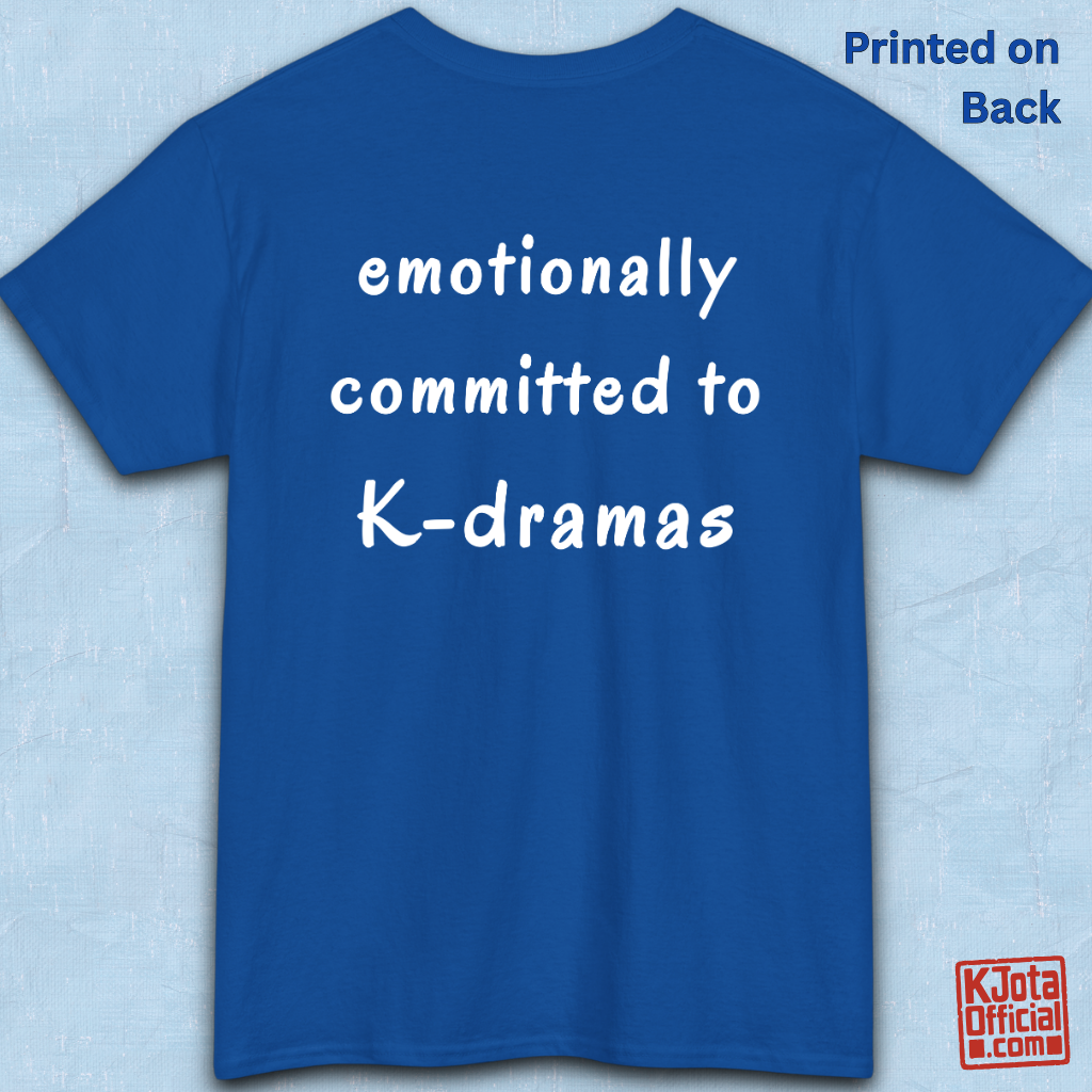 “Emotionally committed to K-dramas” printed on back of tee, Korean show fans binge watching outfit blue t-shirt backside flatlay by K-Jota