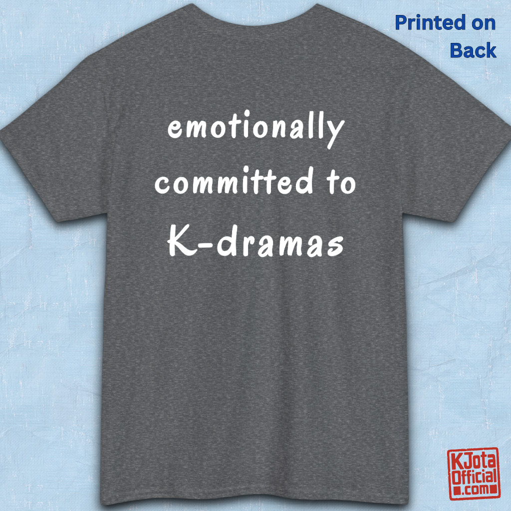 “Emotionally committed to K-dramas” printed on back of tee, Korean show fans binge watching outfit gray t-shirt backside flatlay by K-Jota
