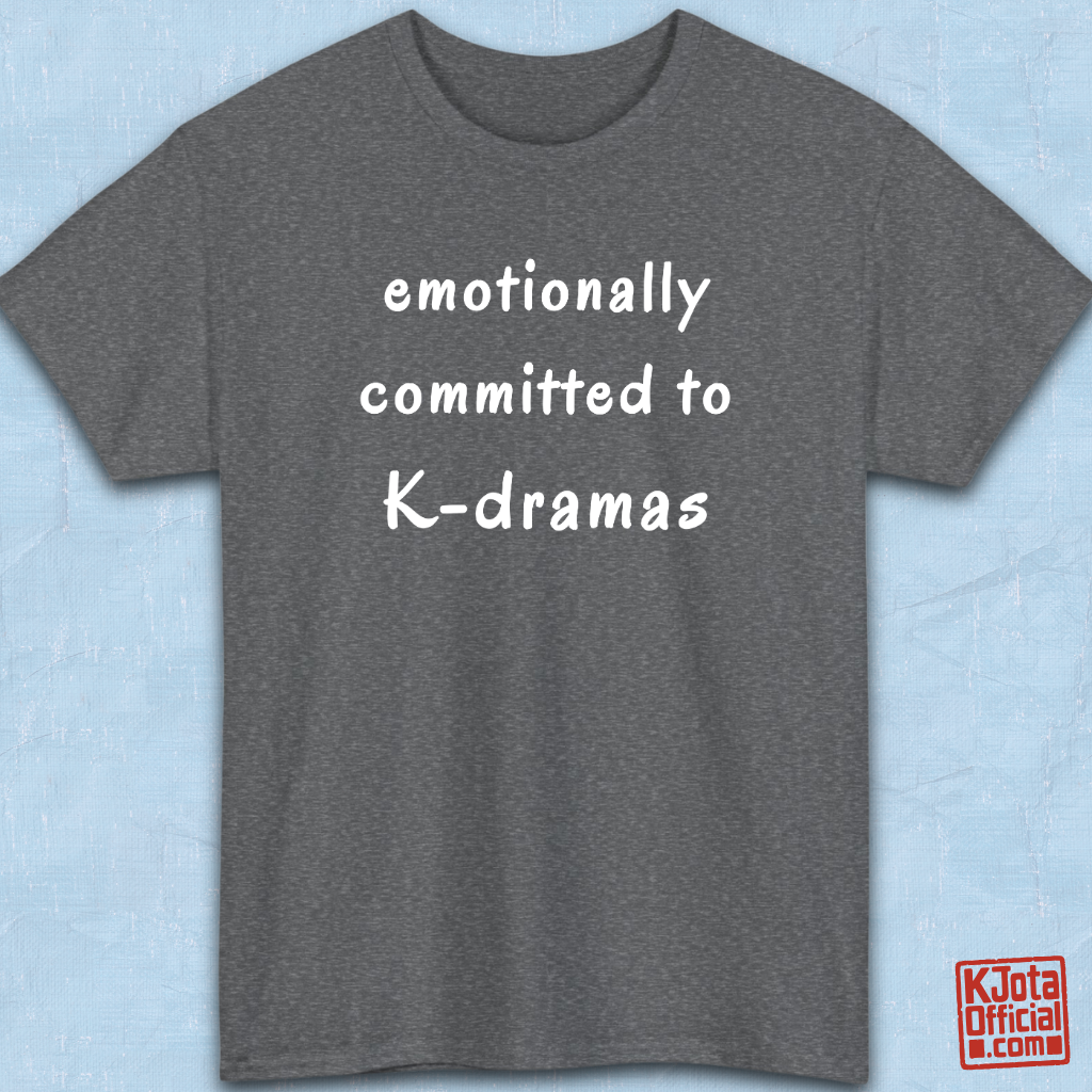 “Emotionally committed to K-dramas” printed on front of tee, Korean show fans binge watching outfit gray t-shirt flatlay by K-Jota