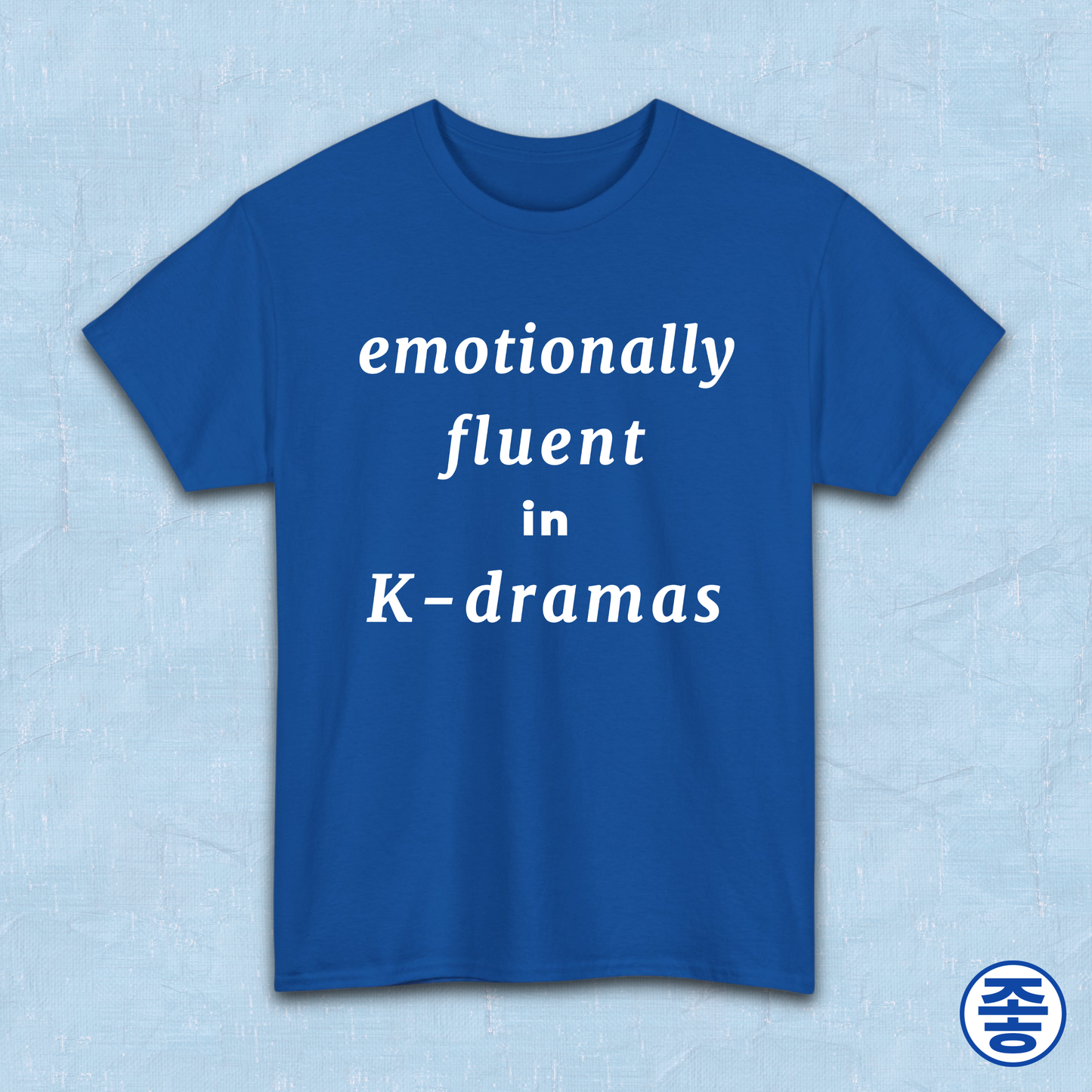 emotionally fluent in k-dramas fan t-shirt blue by Kjota