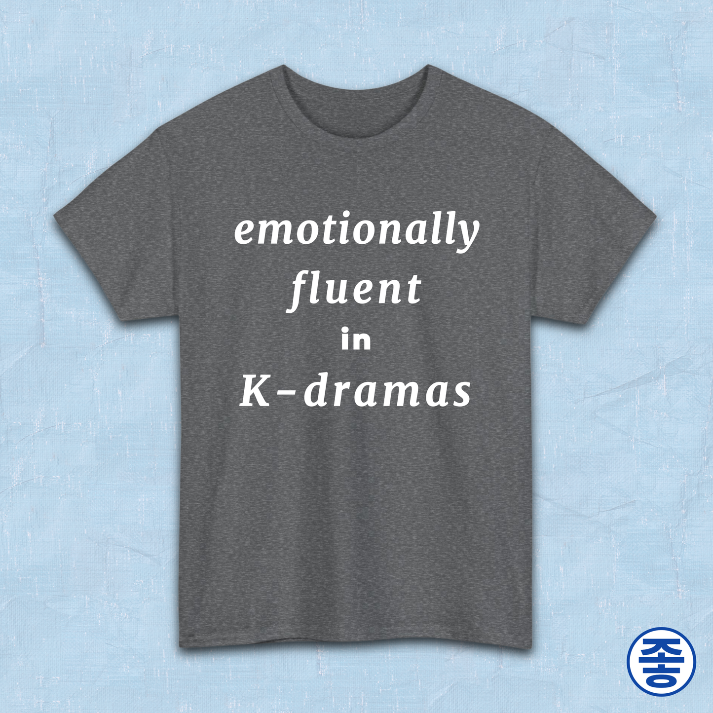 emotionally fluent in k-dramas fan t-shirt gray by Kjota
