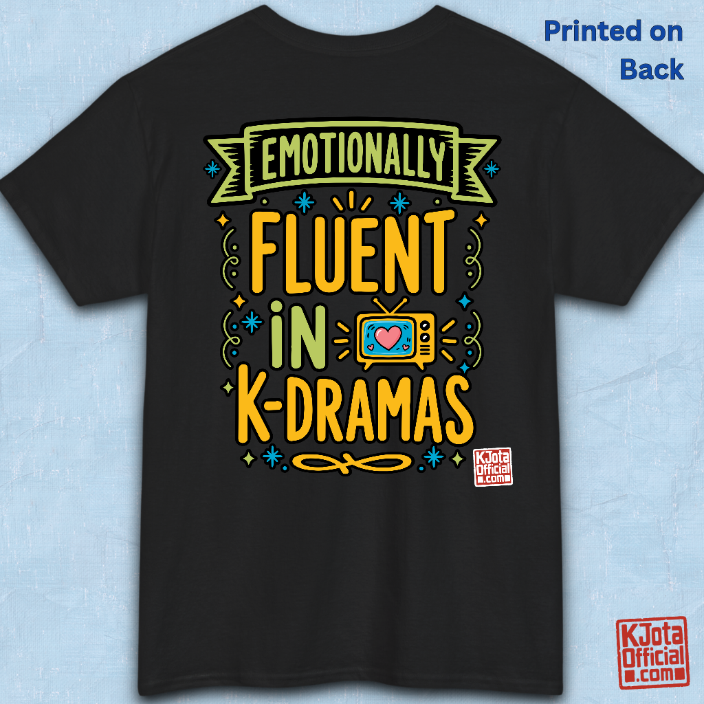 “Emotionally Fluent in K-Dramas” printed on front of tee, Korean show superfan identity binge watching t-shirt black backside flatlay by K-Jota