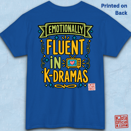 “Emotionally Fluent in K-Dramas” printed on front of tee, Korean show superfan identity binge watching t-shirt blue backside flatlay by K-Jota