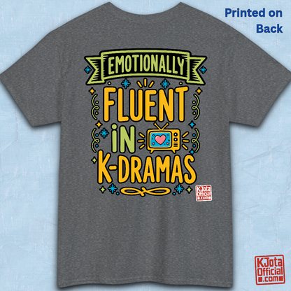 “Emotionally Fluent in K-Dramas” printed on front of tee, Korean show superfan identity binge watching t-shirt gray backside flatlay by K-Jota