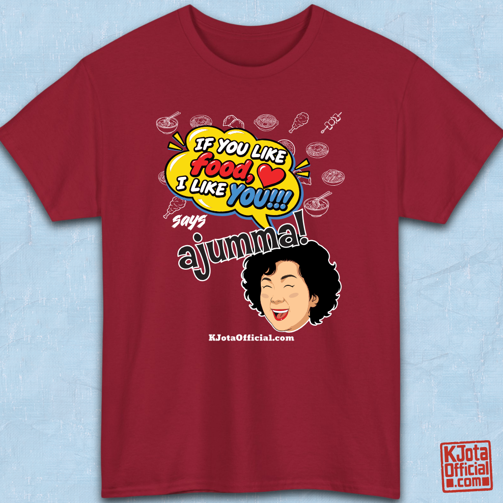 red t-shirt flatlay with a comic-style yellow speech bubble reading 'If You Like Food, I Like You!!!' above a laughing Korean ajumma illustration and hand-drawn Korean food icons by K-Jota