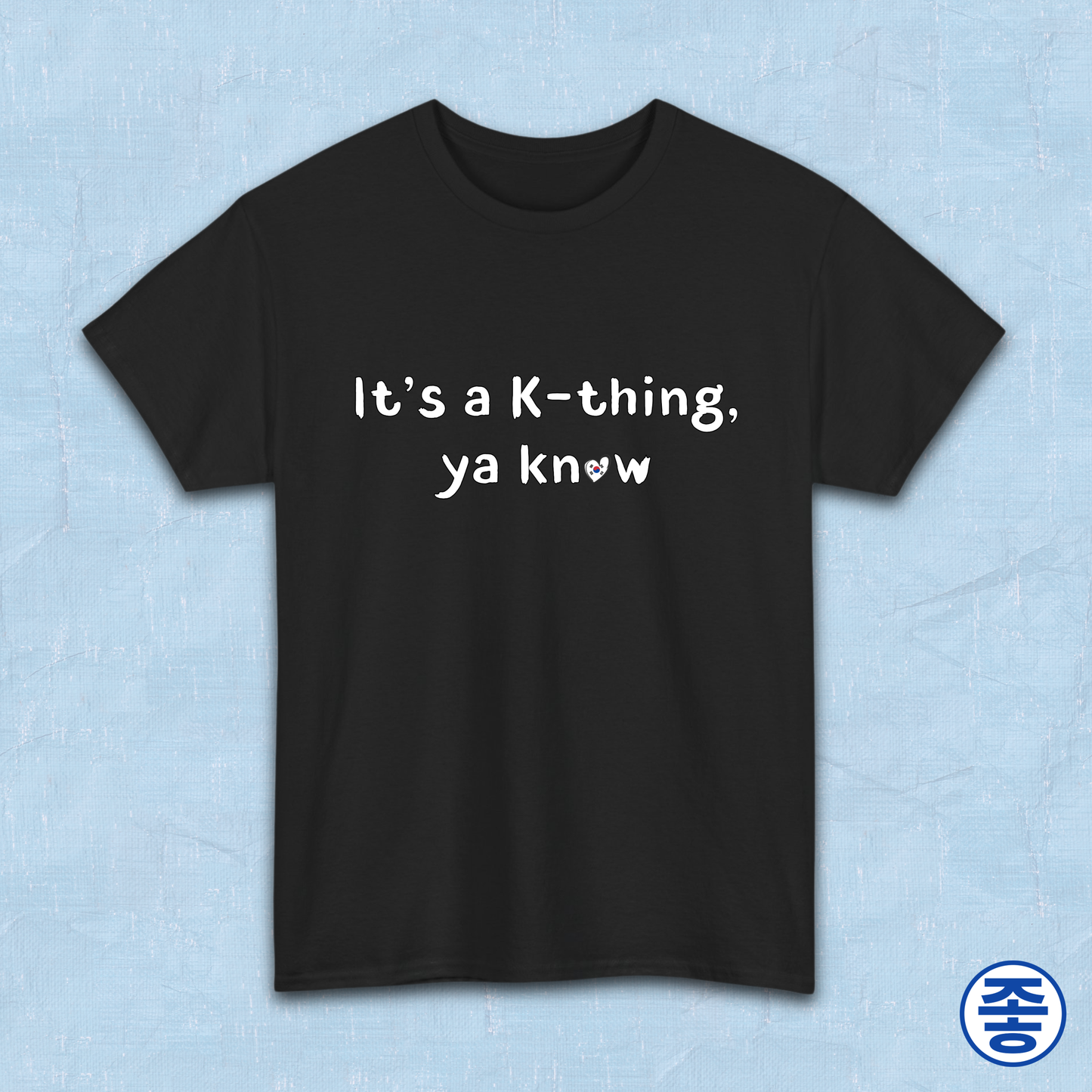 It’s a K-thing, Ya Know Korean culture K-wave 한류 fan t-shirt black by Kjota