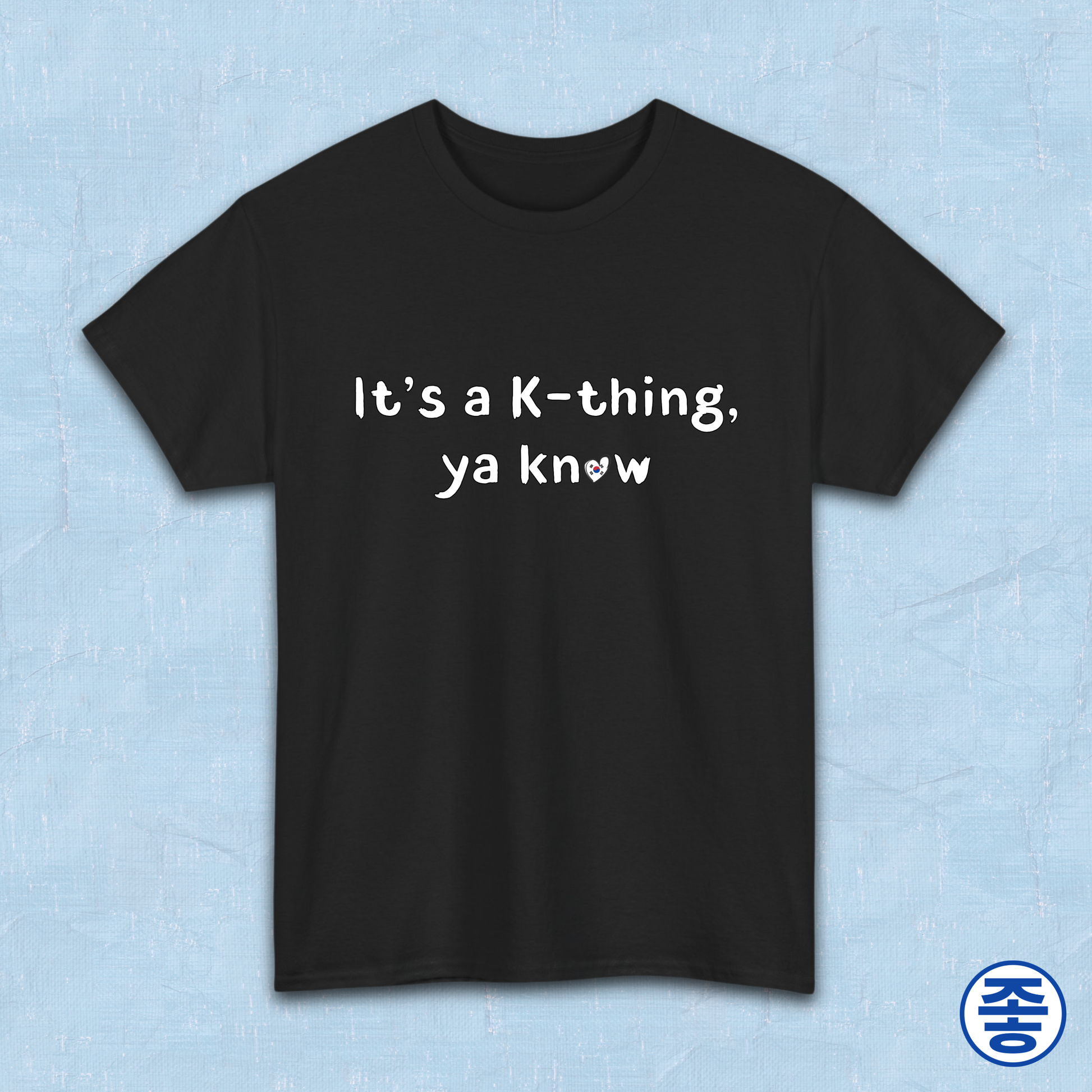 It’s a K-thing, Ya Know Korean culture K-wave 한류 fan t-shirt black by Kjota
