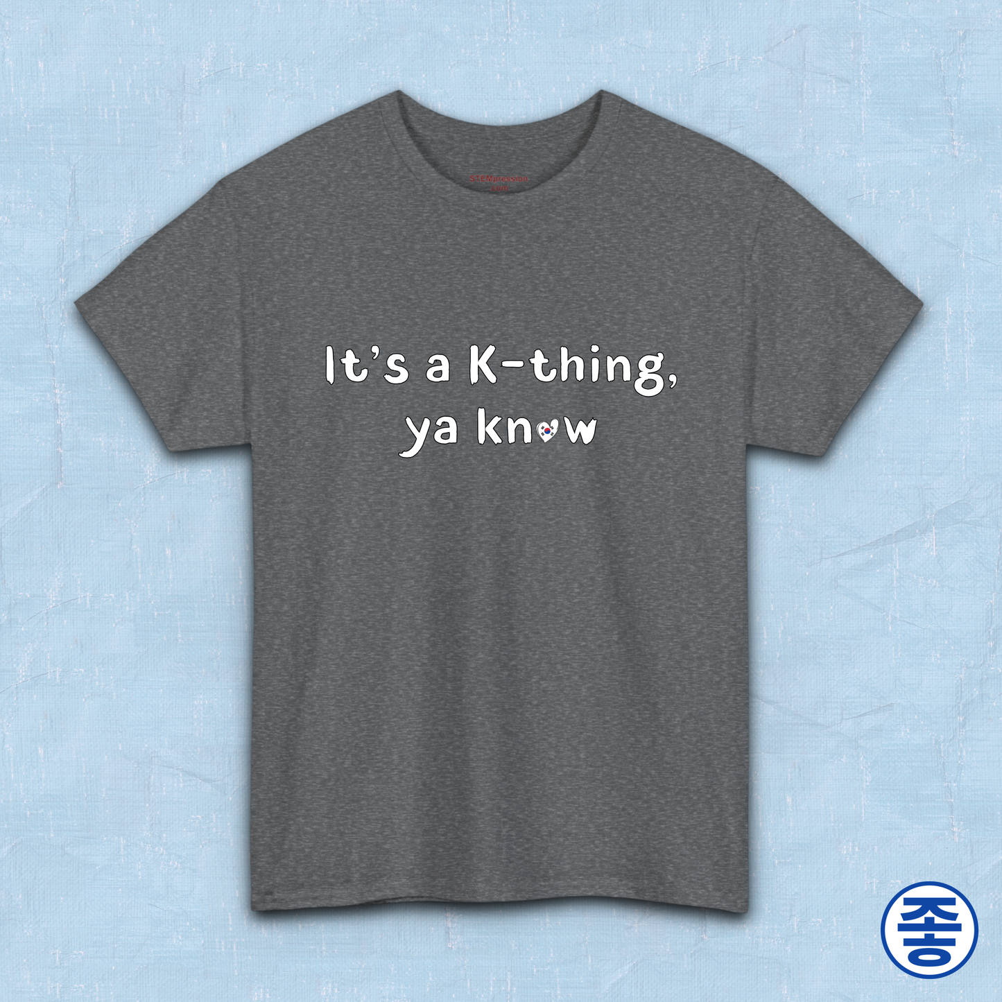 It’s a K-thing, Ya Know Korean culture K-wave 한류 fan t-shirt gray by Kjota