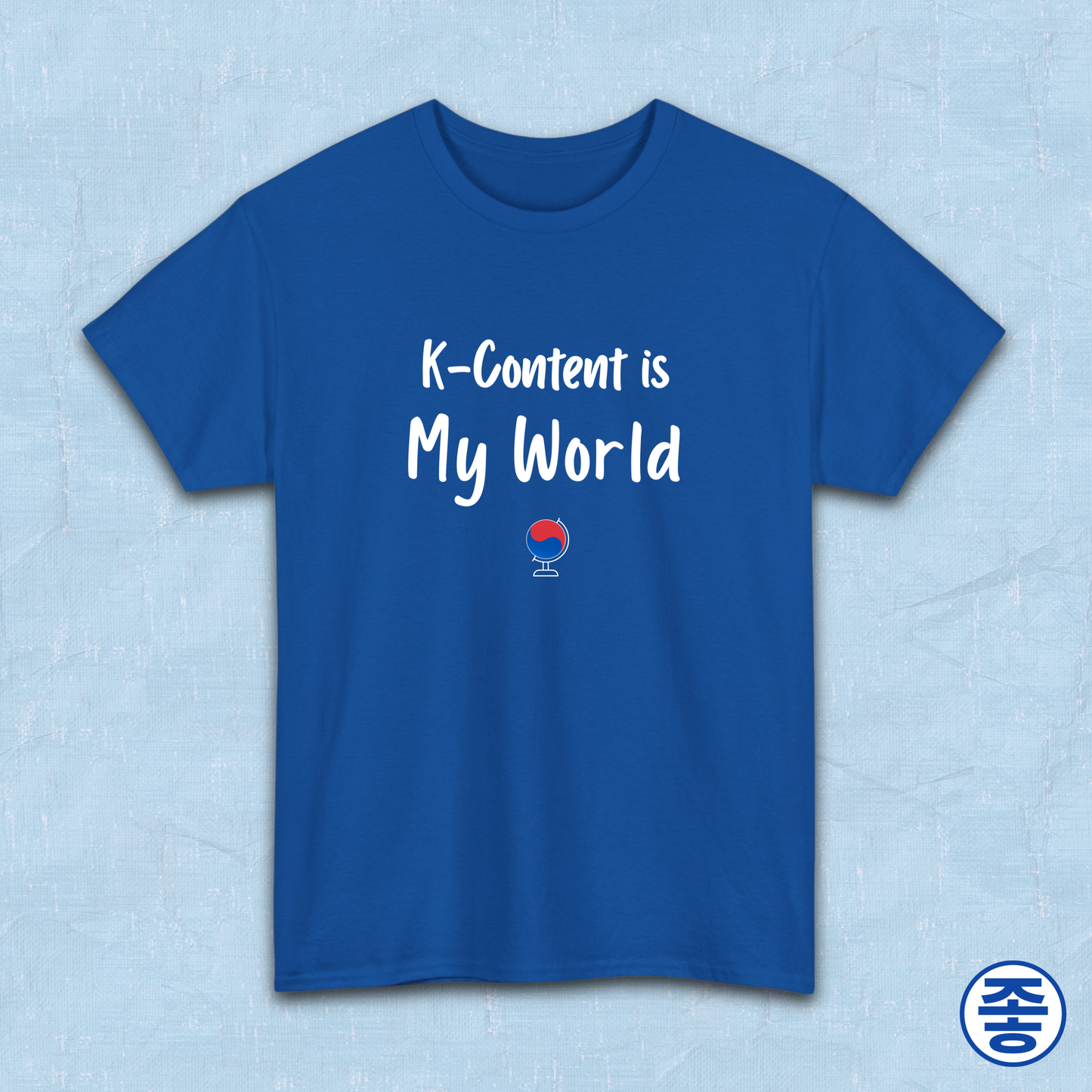 K-content is my world Korean entertainment Hallyu fan t-shirt blue by Kjota