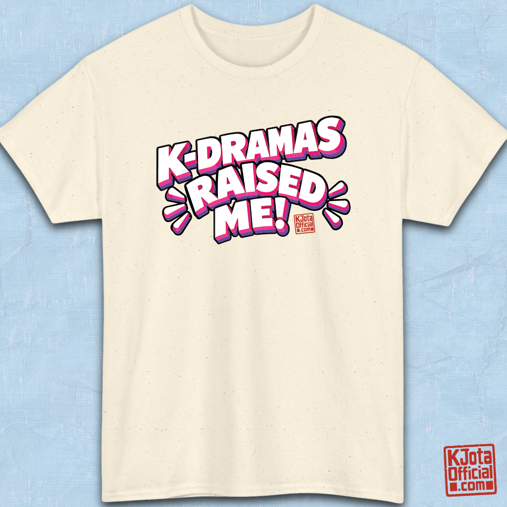 'K-dramas raised me' text on a beige t-shirt flatlay by K-Jota for Korean show life lesson fans
