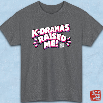 'K-dramas raised me' text on a gray t-shirt flatlay by K-Jota for Korean show life lesson fans
