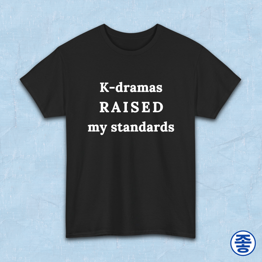 K-dramas raised my standards fan t-shirt black by Kjota