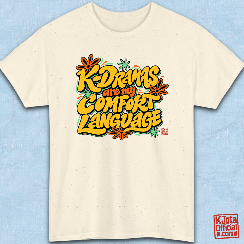 “K-Dramas Are My Comfort Language” printed on front of beige t-shirt overlay by K-Jota