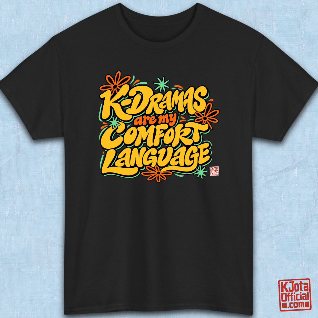 “K-Dramas Are My Comfort Language” printed on front of black t-shirt overlay by K-Jota