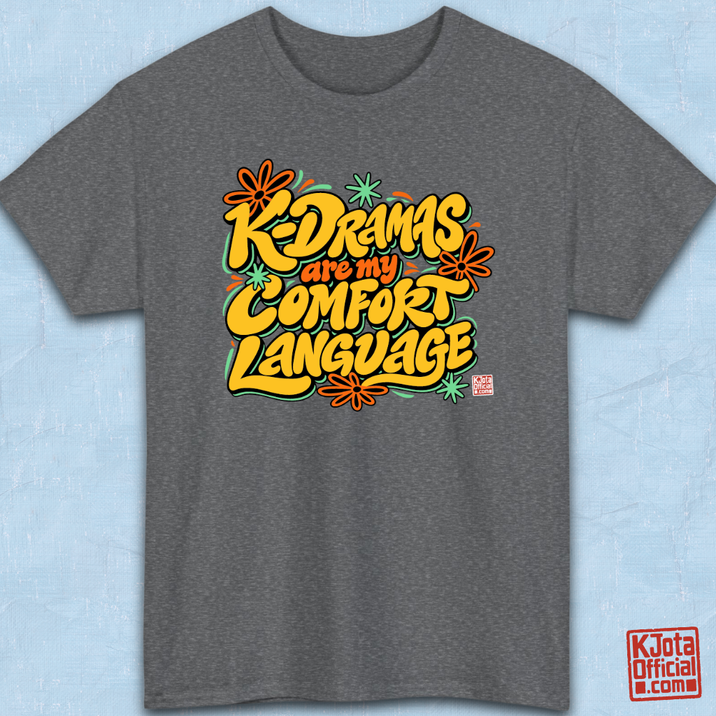 “K-Dramas Are My Comfort Language” printed on front of gray t-shirt overlay by K-Jota